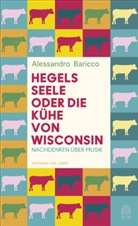 Alessandro Baricco - Hegels Seele oder Die Kühe von Wisconsin