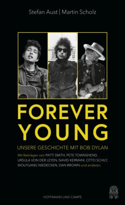 Stefa Aust, Stefan Aust, Martin Scholz - Forever Young - Unsere Geschichte mit Bob Dylan