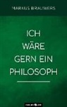 Markus Brauwers - Ich wäre gern ein Philosoph