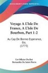 Bernardin De Saint-Pierre, Un Officier Du Roi - Voyage A L'Isle De France, A L'Isle De Bourbon, Part 1-2