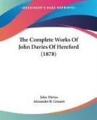 John Davies, Alexander B. Grosart - The Complete Works Of John Davies Of Hereford (1878)