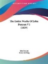 John Bunyan, Henry Stebbing - The Entire Works Of John Bunyan V1 (1859)