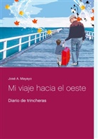 José A. Mayayo - Mi viaje hacia el oeste
