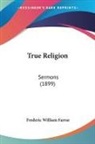 Frederic William Farrar - True Religion