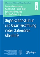 Judith Bauer, Judith Bauer u a, Hermann Brandenburg, Christian Grebe, Marti Lörsch, Martin Lörsch... - Organisationskultur und Quartiersöffnung in der stationären Altenhilfe