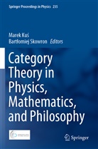 Marek Ku¿, Mare Kus, Marek Kus, Skowron, Skowron, Bart¿omiej Skowron... - Category Theory in Physics, Mathematics, and Philosophy