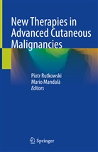 Mandal&agrave;, Mandal&agrave;, Mario Mandal&agrave;, Piot Rutkowski, Piotr Rutkowski - New Therapies in Advanced Cutaneous Malignancies
