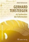 Ulrich Kellermann - Gerhard Tersteegen als Sachwalter der Reformation