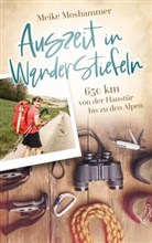 Moshammer Meike, Meike Moshammer - Auszeit in Wanderstiefeln: 650 km von der Haustür bis zu den Alpen