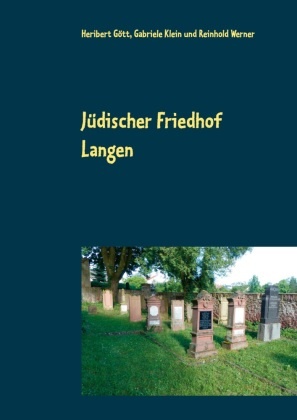Heriber Gött, Heribert Gött, Gabriel Klein, Gabriele Klein, Reinhold Werner - Jüdischer Friedhof Langen