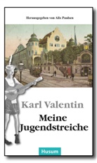Karl Valentin, Ali Paulsen, Alix Paulsen - Meine Jugendstreiche