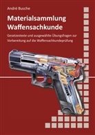 André Busche - Materialsammlung zum Lehrbuch zur Waffensachkundeprüfung mit Übungsfragen zur Selbstkontrolle