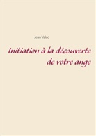 Jean Valac - Initiation à la découverte de votre ange