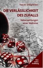 Theo M Schlaghecken, Theo M. Schlaghecken - Die Verlässlichkeit des Zufalls