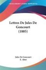 Jules de Goncourt - Lettres De Jules De Goncourt (1885)