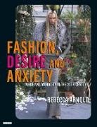 Rebecca Arnold, Arnold Rebecca - Fashion, Desire and Anxiety