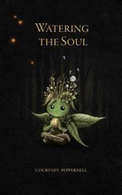 Courtney Peppernell - Watering the Soul