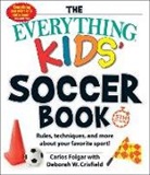 Deborah W Crisfield, Deborah W. Crisfield, Carlos Folgar, Carlos Crisfield Folgar - Everything Kids'' Soccer Book, 5th Edition