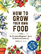 Angela S. Judd - How to Grow Your Own Food