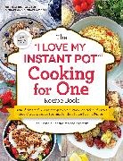 Lisa Childs - The I Love My Instant Pot Cooking for One Recipe Book
