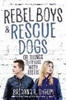 Brianna R. Shrum - Rebel Boys and Rescue Dogs, or Things That Kiss with Teeth