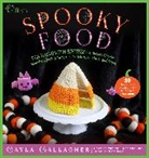 Cayla Gallagher - Spooky Food: 80 Fun Halloween Recipes for Ghosts, Ghouls, Vampires, Jack-O-Lanterns, Witches, Zombies, and More