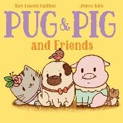 Sue Lowell Gallion, Joyce Wan, Wan Joyce - Pug & Pig and Friends