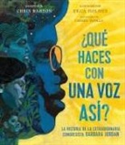 Chris Barton, Ekua Holmes - ¿Qué Haces Con Una Voz Así? (What Do You Do with a Voice Like That?)