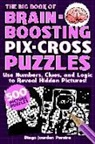 Diego Jourdan Pereira - The Big Book of Brain-Boosting Pix-Cross Puzzles: Use Numbers, Clues, and Logic to Reveal Hidden Pictures--500 Picture Puzzles!