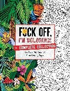 Dare You Stamp Co., Dare You Stamp Company, Editors of Dare You Stamp Company - Fuck Off, I'm Coloring: The Complete Collection