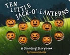 Editors of Applesauce Press, Amanda Sobotka, Robert Dunn - Ten Little Jack O Lanterns: 1