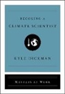 Kyle Dickman - Becoming a Climate Scientist