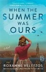 Roxanne Veletzos - When the Summer Was Ours