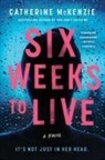Catherine Mckenzie - Six Weeks to Live