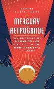 Rachel Stuart-Haas - Mercury in Retrograde - And Other Ways Stars Can Teach You to Live Your Truth, Find Your