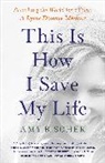 Amy B Scher, Amy B. Scher, Scher Amy B. - This Is How I Save My Life
