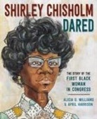 April Harrison, Alicia Williams, Alicia D Williams, Alicia D. Williams, Alicia Harrison Williams, April Harrison - Shirley Chisholm Dared