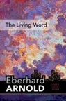 Eberhard Arnold - The Living Word