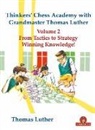 Luther, Luther Thomas - Thinkers' Chess Academy with Grandmaster Thomas Luther Vol 2