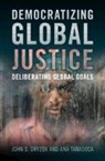 John S. Dryzek, John S. (University of Canberra) Tanasoca Dryzek, Dryzek John S., Ana Tanasoca - Democratizing Global Justice