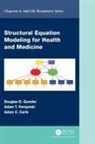 Adam C Carle, Adam C. Carle, Adam Christopher Carle, Douglas Gunzler, Douglas (Case Western Reserve University Gunzler, Douglas D Gunzler... - Structural Equation Modeling for Health and Medicine