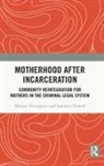 Summer Newell, Melissa Thompson, Melissa (Portland State University) Newe Thompson - Motherhood After Incarceration