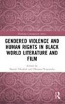 Naomi (University of the Witwatersrand Nkealah, Naomi Nkealah, Obioma Nnaemeka - Gendered Violence and Human Rights in Black World Literature and Film