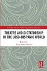 Diego Santos Sanchez, Diego Santos Sánchez, Diego Santos Sánchez - Theatre and Dictatorship in the Luso-Hispanic World