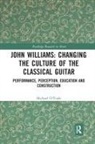 Michael O'Toole, Michael O''toole, Michael (Classical Guitar Soloist O''toole, O'Toole Michael - John Williams: Changing the Culture of the Classical Guitar