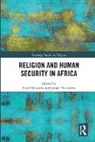 Ezra (University of Zimbabwe) Tarusarira Chitando, Ezra Tarusarira Chitando, Ezra Chitando, Joram Tarusarira - Religion and Human Security in Africa