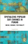 Yogesh Snehi, Yogesh (School of Liberal Studies Snehi - Spatializing Popular Sufi Shrines in Punjab