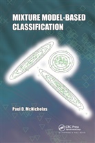 Paul D. McNicholas, Paul D. (Mcmaster University) Mcnicholas - Mixture Model-Based Classification