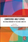 Michael Dumper, Michael Dumper, Dumper Michael - Contested Holy Cities