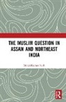 Monoj Kumar Nath, Monoj Kumar (Dibrugarh University Nath - Muslim Question in Assam and Northeast India